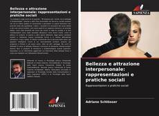 Capa do livro de Bellezza e attrazione interpersonale: rappresentazioni e pratiche sociali 