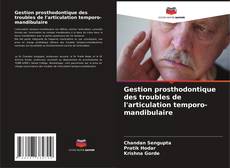 Bookcover of Gestion prosthodontique des troubles de l'articulation temporo-mandibulaire