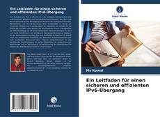 Bookcover of Ein Leitfaden für einen sicheren und effizienten IPv6-Übergang