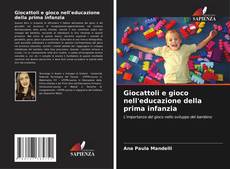 Bookcover of Giocattoli e gioco nell'educazione della prima infanzia