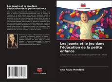 Borítókép a  Les jouets et le jeu dans l'éducation de la petite enfance - hoz