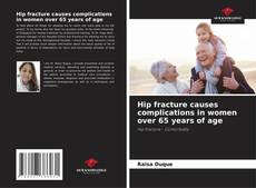 Bookcover of Hip fracture causes complications in women over 65 years of age