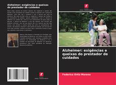 Bookcover of Alzheimer: exigências e queixas do prestador de cuidados