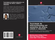 Buchcover von Toxicidade de hidrocarbonetos em sementes de alface, cebola e rabanete