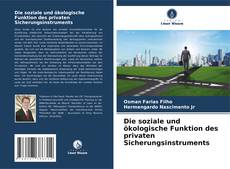 Bookcover of Die soziale und ökologische Funktion des privaten Sicherungsinstruments