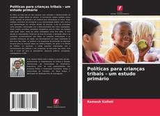 Capa do livro de Políticas para crianças tribais - um estudo primário 