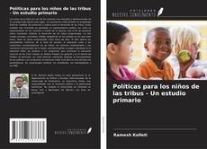 Couverture de Políticas para los niños de las tribus - Un estudio primario