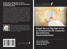 Bookcover of Papel De La Fdg Pet-ct En La Evaluación De Tumores Del Estroma Gastrointestinal