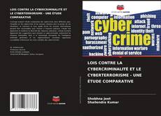 LOIS CONTRE LA CYBERCRIMINALITÉ ET LE CYBERTERRORISME - UNE ÉTUDE COMPARATIVE的封面