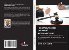 Bookcover of I CONTRIBUTI DEGLI ORGANISMI ANTICORRUZIONE