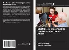 Bookcover of Electrónica e informática para unas elecciones justas