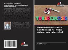 Buchcover von Isoniazide e resistenza multifarmaco nei nuovi pazienti con tubercolosi