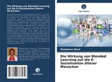 Couverture de Die Wirkung von Blended Learning auf die E-Sozialisation älterer Menschen