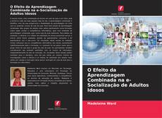 Bookcover of O Efeito da Aprendizagem Combinada na e-Socialização de Adultos Idosos