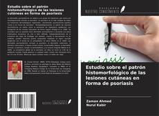 Bookcover of Estudio sobre el patrón histomorfológico de las lesiones cutáneas en forma de psoriasis