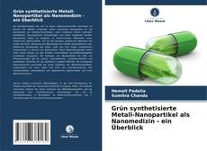 Bookcover of Grün synthetisierte Metall-Nanopartikel als Nanomedizin - ein Überblick