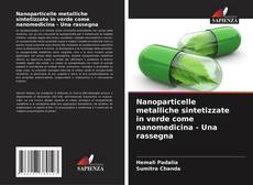 Portada del libro de Nanoparticelle metalliche sintetizzate in verde come nanomedicina - Una rassegna