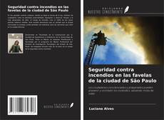 Bookcover of Seguridad contra incendios en las favelas de la ciudad de São Paulo