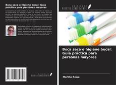 Обложка Boca seca e higiene bucal: Guía práctica para personas mayores