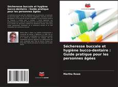 Bookcover of Sécheresse buccale et hygiène bucco-dentaire : Guide pratique pour les personnes âgées