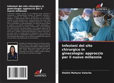Capa do livro de Infezioni del sito chirurgico in ginecologia: approccio per il nuovo millennio 