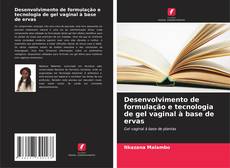 Bookcover of Desenvolvimento de formulação e tecnologia de gel vaginal à base de ervas