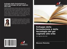 Buchcover von Sviluppo della formulazione e della tecnologia del gel vaginale alle erbe