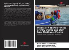 Capa do livro de Innovation agenda for sea urchin, shrimp and clam from Northwest Mexico 