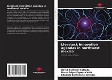 Capa do livro de Livestock innovation agendas in northwest mexico 