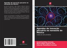 Bookcover of Agendas de inovação pecuária no noroeste do México