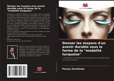 Bookcover of Donner les moyens d'un avenir durable sous la forme de la "modalité turquoise"