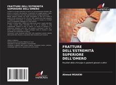 FRATTURE DELL'ESTREMITÀ SUPERIORE DELL'OMERO kitap kapağı