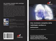 Buchcover von Una revisione completa della radiologia cardiaca e polmonare