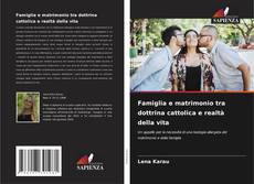 Famiglia e matrimonio tra dottrina cattolica e realtà della vita kitap kapağı