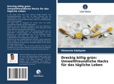 Bookcover of Dreckig billig grün: Umweltfreundliche Hacks für das tägliche Leben