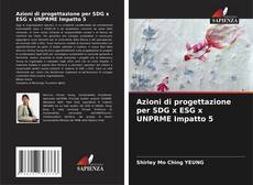 Bookcover of Azioni di progettazione per SDG x ESG x UNPRME Impatto 5
