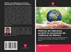 Bookcover of Reforço da liderança juvenil na prevenção da violência no México