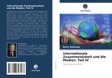 Internationale Zusammenarbeit und die Medien. Teil IV kitap kapağı
