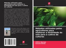 Bookcover of Métodos utilizados pelos agricultores para melhorar a fertilidade do solo para o cultivo de culturas