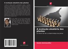 Bookcover of A evolução aleatória das plantas