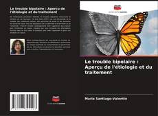 Buchcover von Le trouble bipolaire : Aperçu de l'étiologie et du traitement