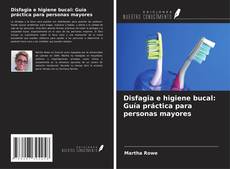Disfagia e higiene bucal: Guía práctica para personas mayores kitap kapağı