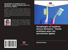 Portada del libro de Dysphagie et hygiène bucco-dentaire : Guide pratique pour les personnes âgées