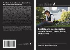 Bookcover of Gestión de la educación de adultos en un entorno semiárido