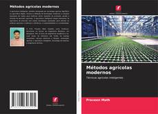 Bookcover of Métodos agrícolas modernos
