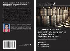 Bookcover of Caracterización de la corrosión de compuestos híbridos de matriz metálica de AL356