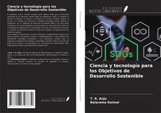 Ciencia y tecnología para los Objetivos de Desarrollo Sostenible kitap kapağı