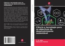Ciência e tecnologia para os objectivos de desenvolvimento sustentável kitap kapağı