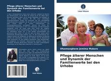 Bookcover of Pflege älterer Menschen und Dynamik der Familienwerte bei den Urhobo