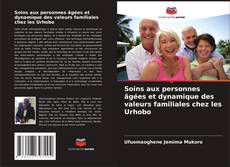 Copertina di Soins aux personnes âgées et dynamique des valeurs familiales chez les Urhobo